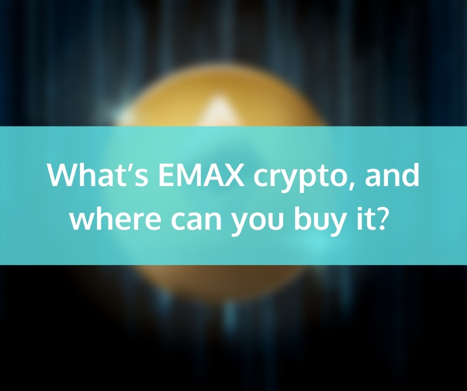 What’s EMAX crypto, and where can you buy it?