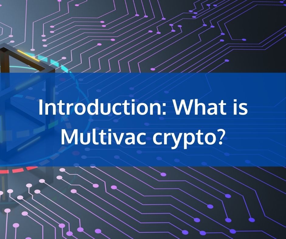 Introduction: What is Multivac crypto?