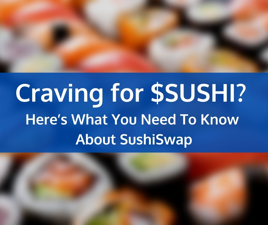 Craving for $SUSHI? What You Need To Know About SushiSwap